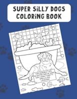 Super Silly Dogs Coloring Book