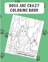 Dogs Are Crazy Coloring Book