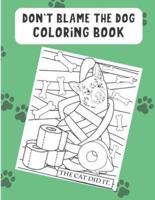 Don't Blame The Dog Coloring Book