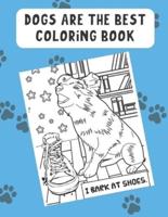 Dogs Are The Best Coloring Book