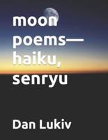 Moon Poems-Haiku, Senryu