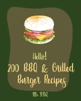 Hello! 200 BBQ & Grilled Burger Recipes