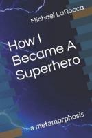How I Became A Superhero