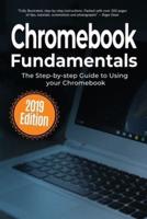 Chromebook Fundamentals: The Step-by-step Guide to Using Chromebook