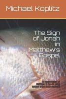 The Sign of Jonah in Matthew's Gospel