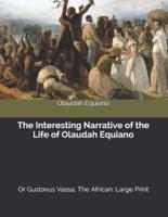 The Interesting Narrative of the Life of Olaudah Equiano, Or Gustavus Vassa, The African