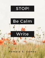 Stop! Be Calm and Write