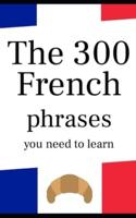 The 300 French Phrases You Need to Learn