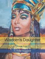 Wisdom's Daughter: Large Print