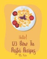 Hello! 123 Bow Tie Pasta Recipes