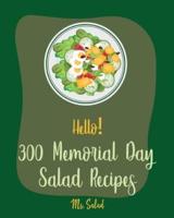 Hello! 300 Memorial Day Salad Recipes