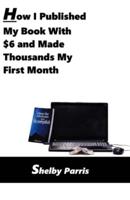 How I Published My Book With $6 and Made Thousands My First Month