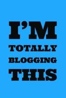 I'm Totally Blogging