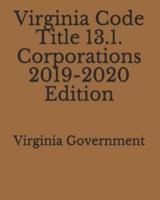 Virginia Code Title 13.1. Corporations 2019-2020 Edition