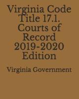 Virginia Code Title 17.1. Courts of Record 2019-2020 Edition