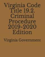 Virginia Code Title 19.2. Criminal Procedure 2019-2020 Edition