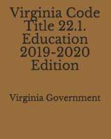 Virginia Code Title 22.1. Education 2019-2020 Edition