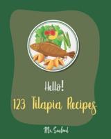 Hello! 123 Tilapia Recipes