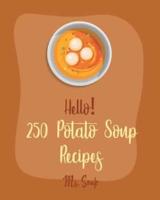 Hello! 250 Potato Soup Recipes