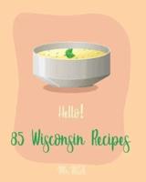 Hello! 85 Wisconsin Recipes