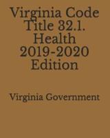 Virginia Code Title 32.1. Health 2019-2020 Edition