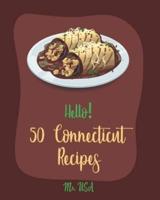 Hello! 50 Connecticut Recipes