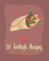 Hello! 50 Turkish Recipes