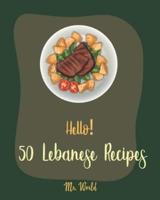 Hello! 50 Lebanese Recipes