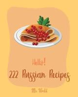 Hello! 222 Russian Recipes