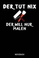 Der Tut Nix Der Will Nur Malen