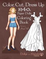 Color, Cut, Dress Up 1940S Paper Dolls Coloring Book, Dollys and Friends Originals
