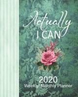 2020 Weekly/Monthly Planner Actually I Can