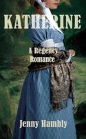 Katherine: A Regency Romance