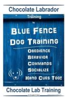 Chocolate Labrador Training By Blue Fence Dog Training, Obedience - Commands, Behavior - Socialize, Hand Cues Too! Chocolate Lab Training