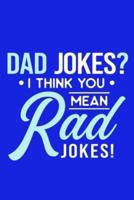 Dad Jokes? I Think You Mean Rad Jokes!