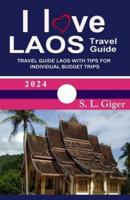 I Love Laos Travel Guide: Travel guide Laos with tips for individual budget and backpackers in Laos