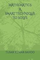 Mathematics a Smart Technique to Solve