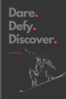 Dare. Defy. Discover.