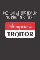 Funny Farewell Journal Goodbye Gifts For Coworkers - Hello My Name Is Traitor