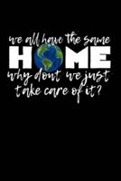 We All Have the Same HOME - Why Dont We Just Take Care of It