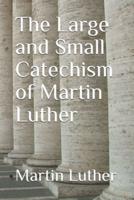 The Large and Small Catechism of Martin Luther