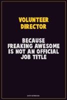 Volunteer Director, Because Freaking Awesome Is Not An Official Job Title