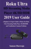 Roku Ultra HD Streaming Media Player 4K/HD/HDR 2019 User Guide