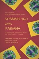 Spanish 360 with Fabiana: Transcripts and Exercises - Podcasts 1 to 25 - The Companion to the Acclaimed Podcast Series