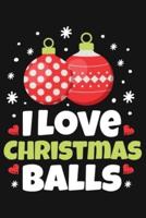 I Love Christmas Balls