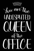 You Are The Undisputed Queen Of The Office