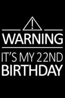 Warning It's My 22nd Birthday