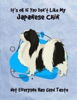 It's OK If You Don't Like My Japanese Chin Not Everyone Has Good Taste