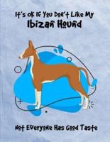 It's OK If You Don't Like My Ibizan Hound Not Everyone Has Good Taste