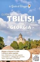 GUIDA TBILISI E DINTORNI GEORGIA. Itinerari, Curiosità E Attività.